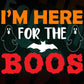 I'M Here For The Boos Happy Halloween Editable Vector T-shirt Designs Png Svg Files