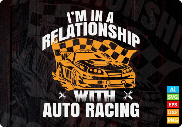 products/im-in-a-relationship-with-auto-racing-editable-t-shirt-design-in-ai-svg-printable-files-771.jpg