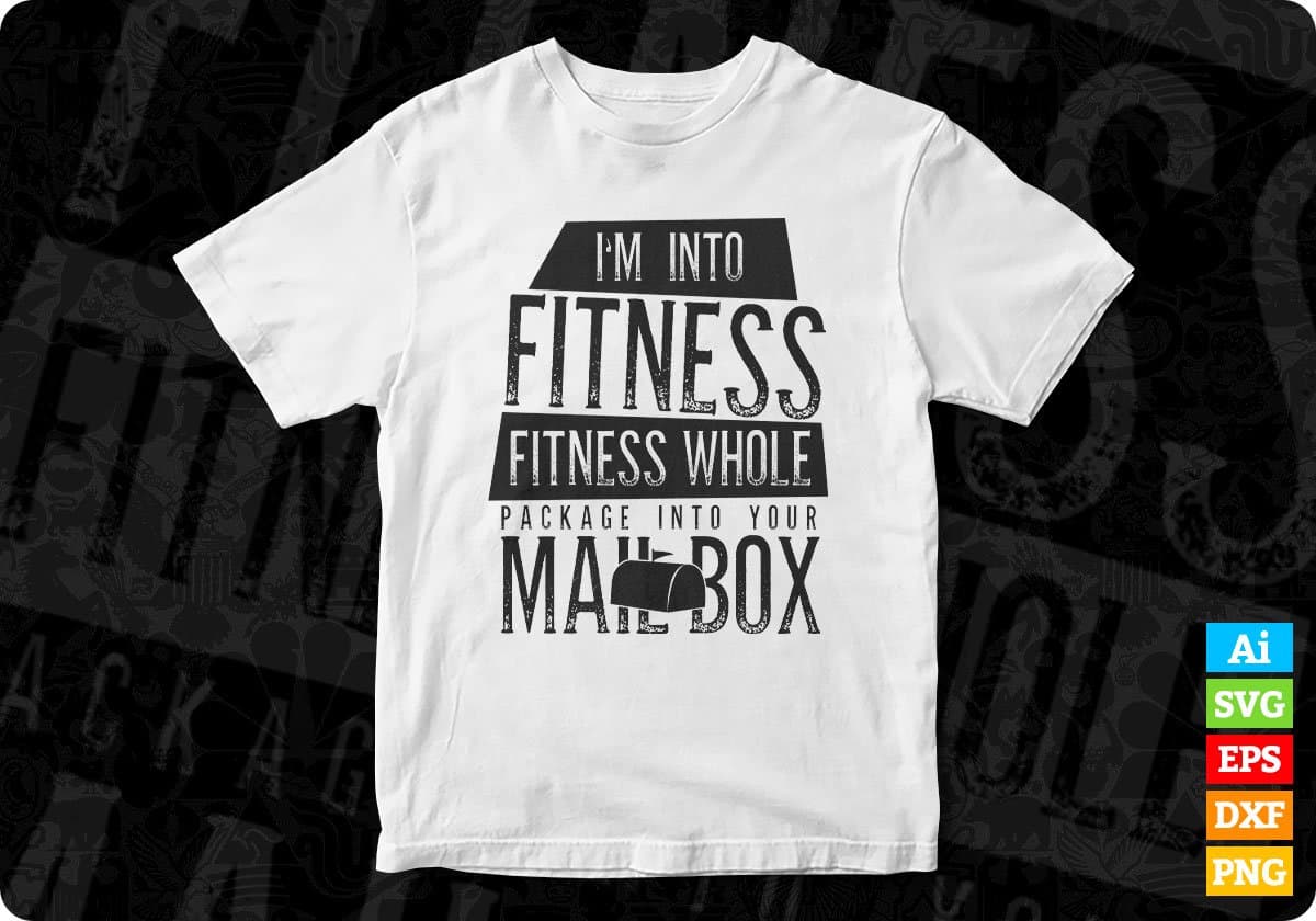 I'm Into Fitness Whole Package into Your Mailbox T-shirt Design In Ai Svg Printable Files