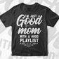 I'm Just A Good Mom with A Hood Playlist Funny Mother's Day Vector T-shirt Design in Ai Svg Png Cutting Printable Files