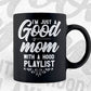 I'm Just A Good Mom with A Hood Playlist Funny Mother's Day Vector T-shirt Design in Ai Svg Png Cutting Printable Files