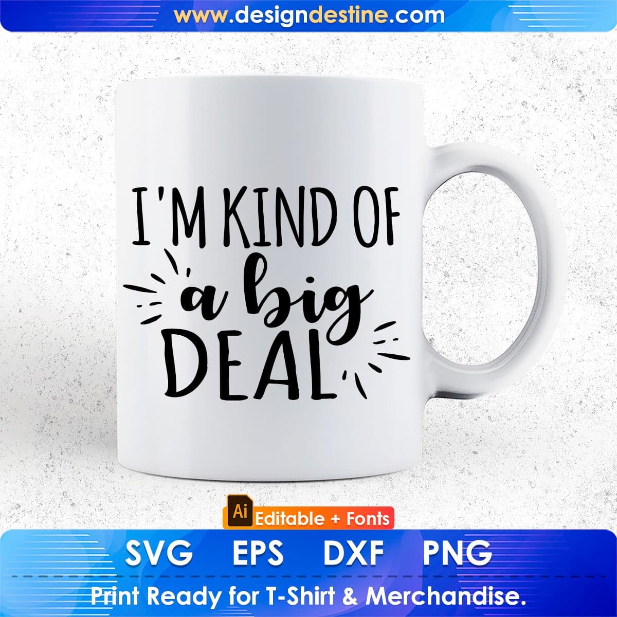 I'm Kind Of A Big Deal Editable T shirt Design In Ai Png Svg Cutting Printable Files