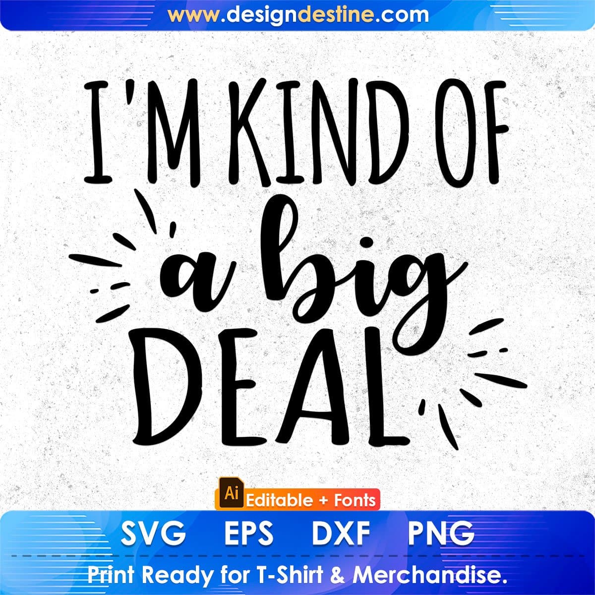 I'm Kind Of A Big Deal Editable T shirt Design In Ai Png Svg Cutting Printable Files