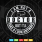 I'm Not A Doctor But I'll Take A Look Anyways Svg Png Files.