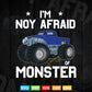 I'm Not Afraid of Monsters Truckers In Svg Png Files.