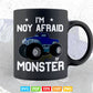 I'm Not Afraid of Monsters Truckers In Svg Png Files.