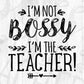 I’m Not Bossy I’m The Teacher Editable T shirt Design In Ai Png Svg Cutting Printable Files