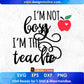 I’m Not Bossy I’m The Teacher Editable T shirt Design In Ai Svg Png Cutting Printable Files