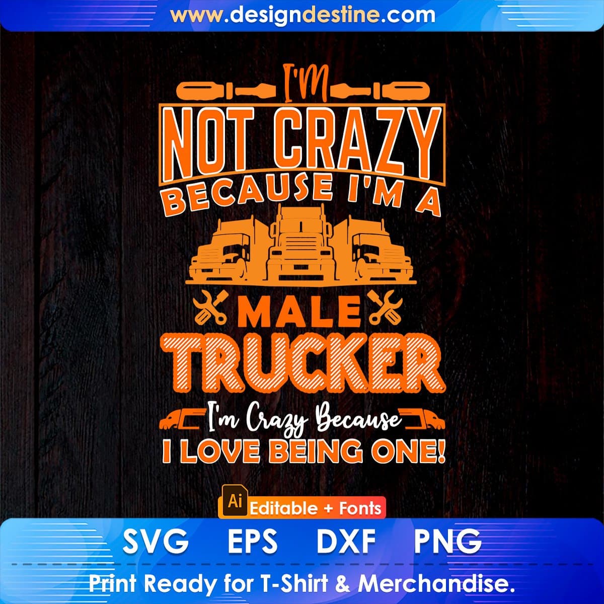 I'm Not Crazy Because I'm A Male American Trucker Editable T shirt Design In Ai Svg Files