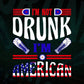 I'm Not Drunk I'm a American 4th Of July Vector T shirt Design in Ai Png Svg Files