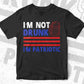 I'm Not Drunk I'm Patriotic 4th Of July Editable Vector T shirt Design In Svg Png Printable Files