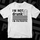 I'm Not Drunk I'm Patriotic 4th of July T shirt Design In Ai Svg Printable Files