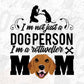 I'm Not Just A Dog Person I'm A Rottweiler Mom Vector T shirt Design In Svg Png Cutting Printable Files
