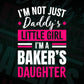 I'm Not Just Daddy's Little Girl I'm A Baker's Daughter Editable Vector T-shirt Designs Png Svg Files