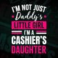 I'm Not Just Daddy's Little Girl I'm a Cashier's Daughter Editable Vector T-shirt Designs Png Svg Files
