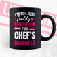 I'm Not Just Daddy's Little Girl I'm a Chef's Daughter Editable Vector T-shirt Designs Png Svg Files