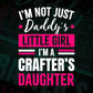 I'm Not Just Daddy's Little Girl I'm a Crafter's Daughter Editable Vector T-shirt Designs Png Svg Files