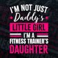 I'm Not Just Daddy's Little Girl I'm a Fitness Trainer's Daughter Editable Vector T-shirt Designs Png Svg Files