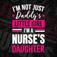 I'm Not Just Daddy's Little Girl I'm a Nurse's Daughter Editable Vector T-shirt Designs Png Svg Files