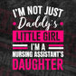 I'm Not Just Daddy's Little Girl I'm a Nursing Assistant's Daughter Editable Vector T-shirt Designs Png Svg Files