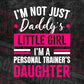 I'm Not Just Daddy's Little Girl I'm a Personal Trainer's Daughter Editable Vector T-shirt Designs Png Svg Files