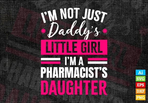 products/im-not-just-daddys-little-girl-im-a-pharmacists-daughter-editable-vector-t-shirt-designs-277.jpg