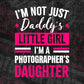 I'm Not Just Daddy's Little Girl I'm a Photographer's Daughter Editable Vector T-shirt Designs Png Svg Files
