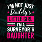 I'm Not Just Daddy's Little Girl I'm a Surveyor's Daughter Editable Vector T-shirt Designs Png Svg Files