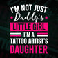I'm Not Just Daddy's Little Girl I'm a Tattoo Artist's Daughter Editable Vector T-shirt Designs Png Svg Files
