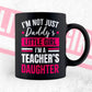 I'm Not Just Daddy's Little Girl I'm a Teacher's Daughter Editable Vector T-shirt Designs Png Svg Files