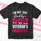 I'm Not Just Daddy's Little Girl I'm a Veteran's Daughter Editable Vector T-shirt Designs Png Svg Files