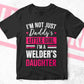 I'm Not Just Daddy's Little Girl I'm a Welder's Daughter Editable Vector T-shirt Designs Png Svg Files