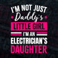 I'm Not Just Daddy's Little Girl I'm an Electrician's Daughter Editable Vector T-shirt Designs Png Svg Files