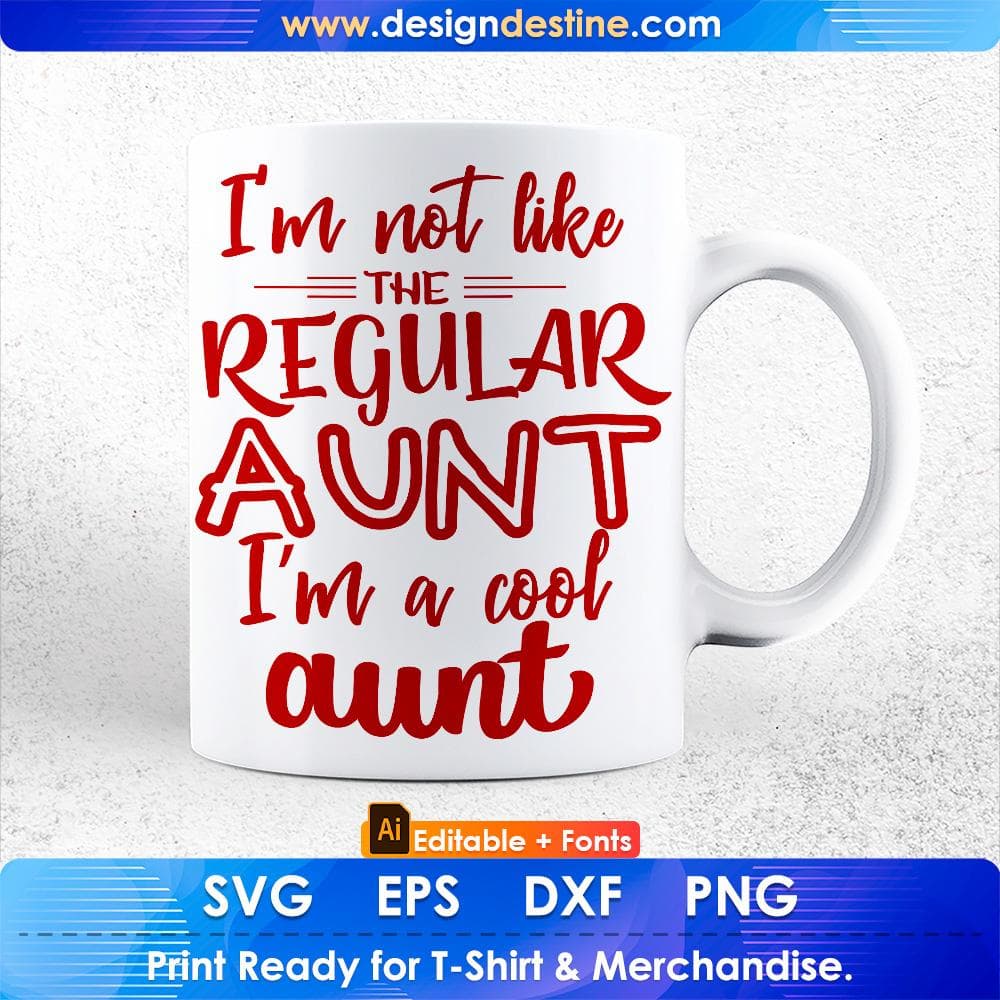 I'm Not Like The Regular Aunt I Am A Cool Aunt Editable T shirt Design Svg Cutting Printable Files