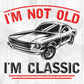 I'm Not Old I'm Classic Hot Rod Vector T-shirt Design in Ai Svg Png Files