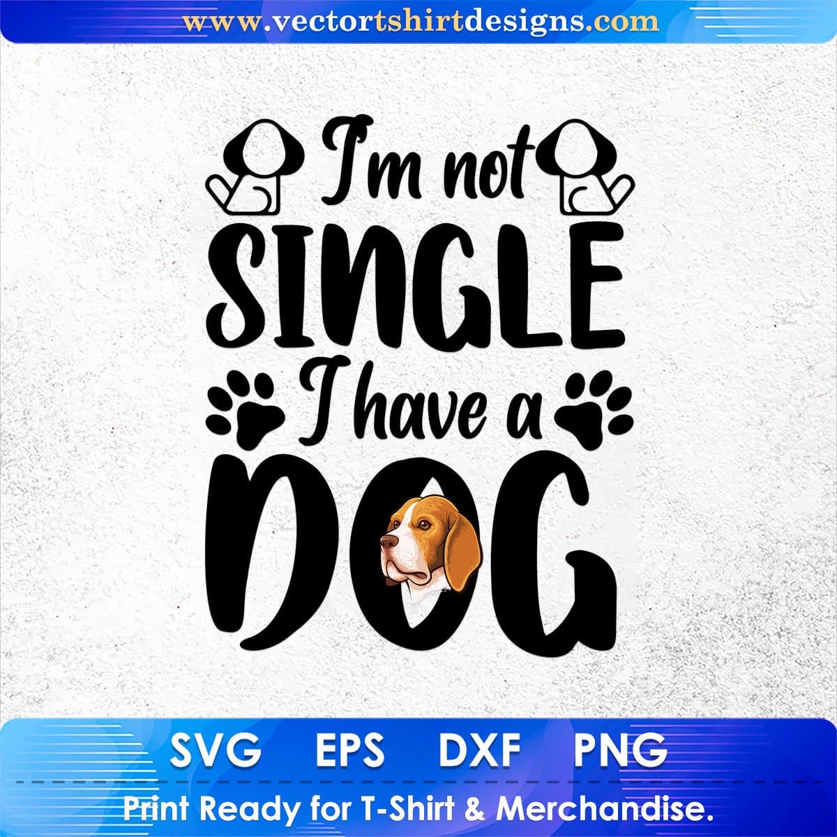 I'm Not Single I Have A Dog Animal Vector T shirt Design In Svg Png Cutting Printable Files