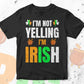 I'm Not Yelling I'm Irish St Patrick's Day Editable Vector T-shirt Design in Ai Svg Png Files