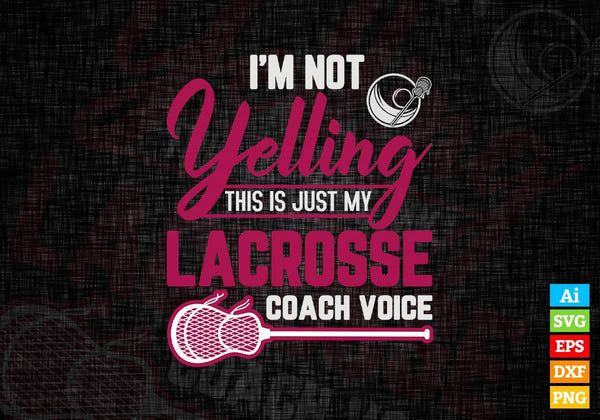 products/im-not-yelling-this-is-just-my-lacrosse-coach-voice-editable-vector-t-shirt-design-in-ai-123.jpg