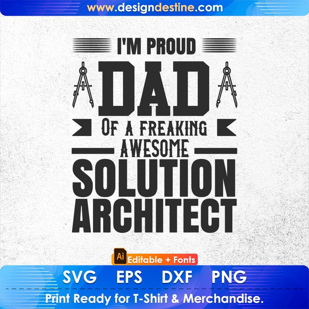 I'm Proud Dad Of A Freaking Awesome Solution Architect Editable T shirt Design Svg Cutting Printable Files