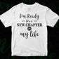 I'm Ready For A New Chapter In My Life Inspirational T shirt Design In Png Svg Printable Files