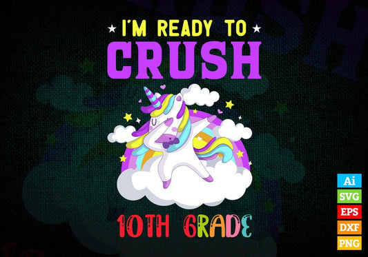 I'm Ready To Crush 10th Grade Back To School Editable Vector T-shirt Designs Svg Files
