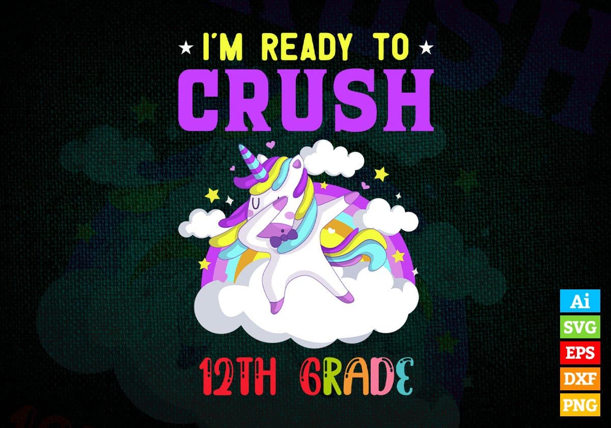 I'm Ready To Crush 12th Grade Back To School Editable Vector T-shirt Designs Svg Files