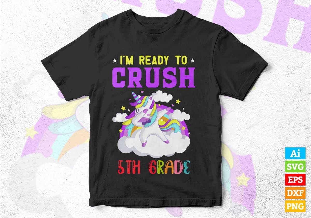 I'm Ready To Crush 5th Grade Back To School Editable Vector T-shirt Designs Svg Files