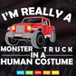 I'm Really A Monster Truck In A Human Costume In Svg Png Files.