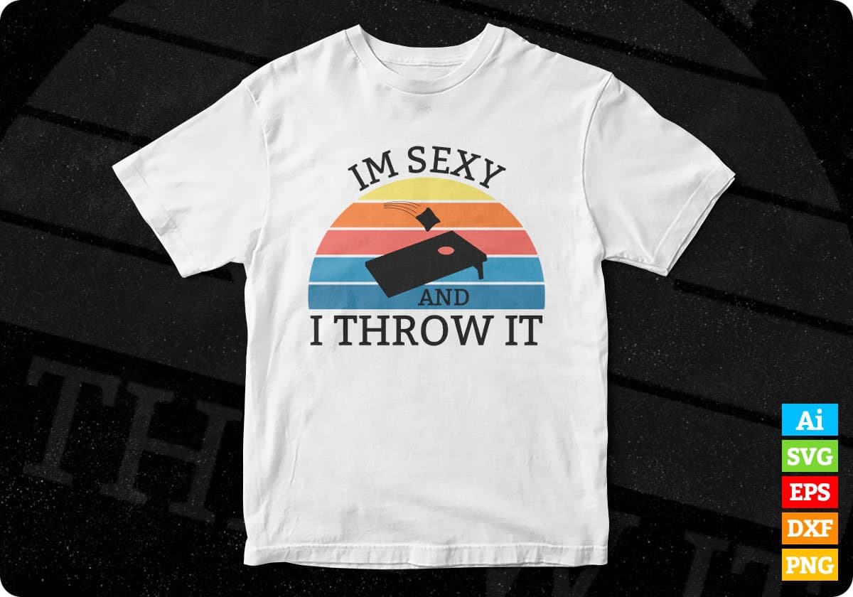 I'm Sexy and I Throw It Cornhole Editable T shirt Design In Ai Svg Png Cutting Printable Files