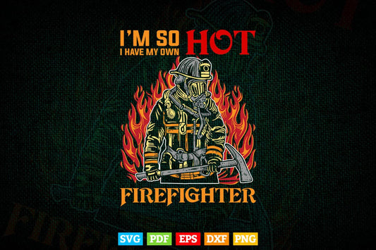 I'm So Hot I Have My Own Firefighter Wife V-Neck Svg Digital Files.
