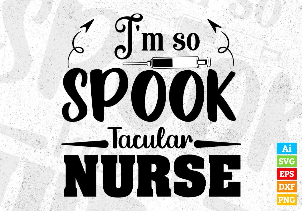 I'm So Spooktacular Nurse Vector T shirt Design In Svg Png Cutting Printable Files