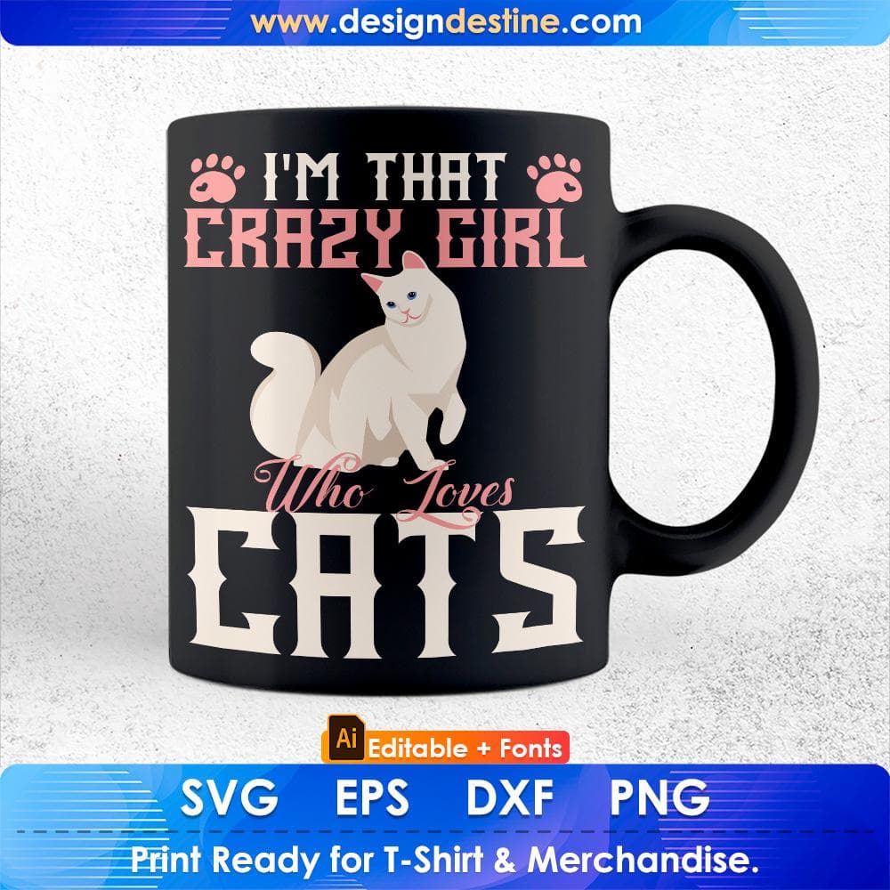 I'm That Crazy Girl Who Loves Cats Editable T shirt Design in Ai Svg Cutting Printable Files