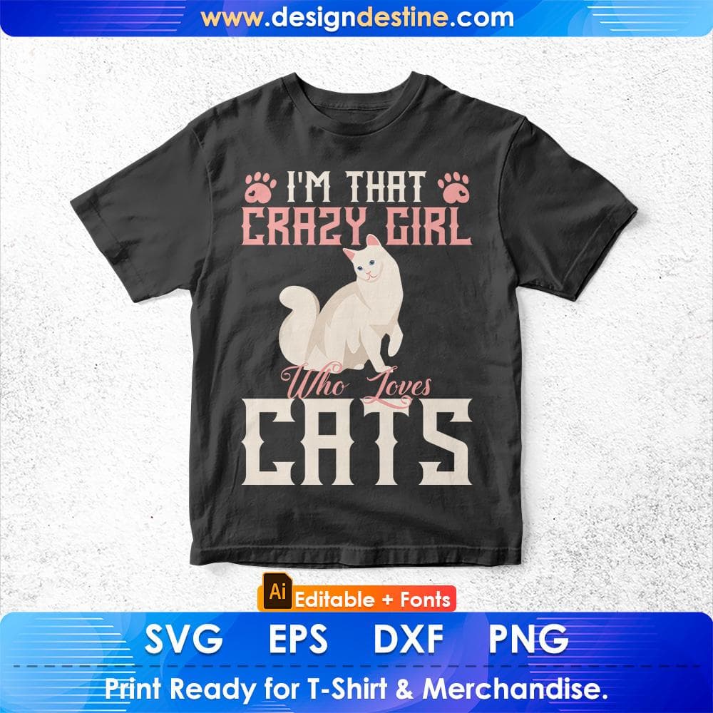 I'm That Crazy Girl Who Loves Cats Editable T shirt Design in Ai Svg Cutting Printable Files