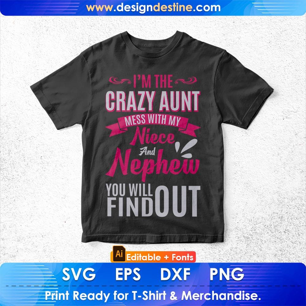 I'm The Crazy Aunt Mess With My Niece And Nephew You Will Find Out Editable T shirt Design Svg Cutting Printable Files